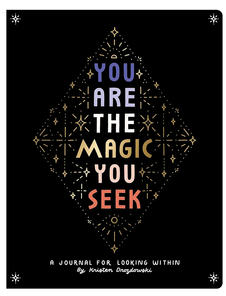 You Are the Magic You Seek: A Journal for Looking Within